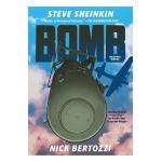 Bomb (Graphic Novel): The Race to Build--And Steal--The World's Most Dangerous Weapon - Steve Sheinkin