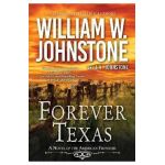 Forever Texas: A Thrilling Western Novel of the American Frontier - William W. Johnstone