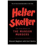 Helter Skelter: The True Story of the Manson Murders - Vincent Bugliosi