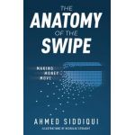 The Anatomy of the Swipe: Making Money Move - Ahmed Siddiqui