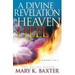 A Divine Revelation of Heaven & Hell - Mary K. Baxter