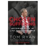 Chosen Suffering: Becoming Elite In Life And Leadership - Tom Ryan