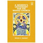 A Women's Lectionary for the Whole Church: Year a - Wilda C. Gafney