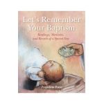 Let's Remember Your Baptism: Readings, Memories, and Records of a Special Day - Editors At Paraclete Press