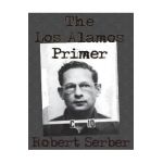 The Los Alamos Primer - Robert Serber