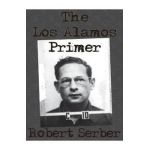 The Los Alamos Primer - Robert Serber
