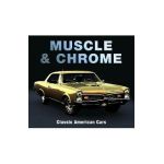 Muscle & Chrome: Classic American Cars - Publications International Ltd