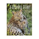 A Leopard Diary: My Journey Into the Hidden World of a Mother and Her Cubs - Suzi Eszterhas