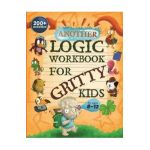 Another Logic Workbook for Gritty Kids: Spatial Reasoning, Math Puzzles, Word Games, Logic Problems, Focus Activities, Two-Player Games. (Develop Prob - Dan Allbaugh