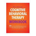The Ultimate Cognitive Behavioral Therapy Workbook: 50+ Self-Guided CBT Worksheets to Overcome Depression, Anxiety, Worry, Anger, Urge Control, and Mo - Leslie Sokol
