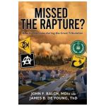 Missed the Rapture?: How to Overcome during the Great Tribulation - James B. De Young Th D.