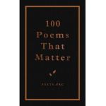 100 Poems That Matter - The Academy Of American Poets