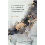 An Introduction to the Dark Side of Interpersonal Communication - Megan R. Dillow