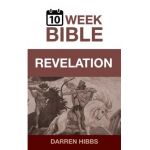 Revelation: A 10 Week Bible Study - Darren Hibbs