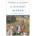 A Distant Mirror: The Calamitous 14th Century - Barbara W. Tuchman