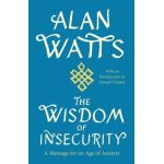 The Wisdom of Insecurity: A Message for an Age of Anxiety - Alan W. Watts
