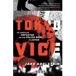Tokyo Vice: An American Reporter on the Police Beat in Japan - Jake Adelstein