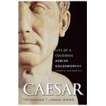 Caesar: Life of a Colossus - Adrian Goldsworthy