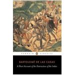 A Short Account of the Destruction of the Indies - Bartolome De Las Casas