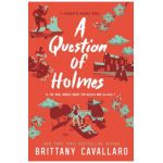 A Question of Holmes - Brittany Cavallaro
