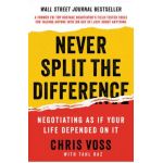 Never Split the Difference: Negotiating as If Your Life Depended on It - Chris Voss