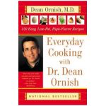 Everyday Cooking with Dr. Dean Ornish: 150 Easy, Low-Fat, High-Flavor Recipes - Dean Ornish