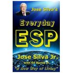 Jose Silva's Everyday ESP: A New Way of Living - Ed Bernd Jr
