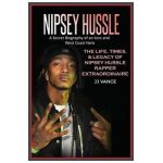 Nipsey Hussle A Secret Biography of an Icon and West Coast Hero: The Life, Times, and Legacy of Nipsey Hussle Rapper Extraordinaire - Jj Vance