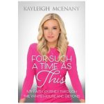For Such a Time as This: My Faith Journey Through the White House and Beyond - Kayleigh Mcenany