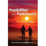 Possibilities with Parkinson's: A Fresh Look - Dr C
