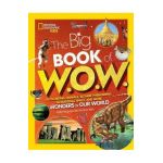 Big Book of W.O.W.: Astounding Animals, Bizarre Phenomena, Sensational Space, and More Wonders of Our World - Andrea Silen