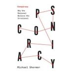 Conspiracy: Why the Rational Believe the Irrational - Michael Shermer