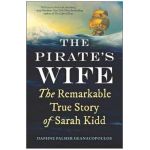 The Pirate's Wife: The Remarkable True Story of Sarah Kidd - Daphne Palmer Geanacopoulos