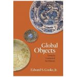 Global Objects: Toward a Connected Art History - Edward S. Cooke