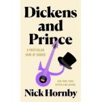 Dickens and Prince: A Particular Kind of Genius - Nick Hornby