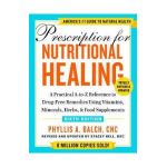 Prescription for Nutritional Healing, Sixth Edition: A Practical A-To-Z Reference to Drug-Free Remedies Using Vitamins, Minerals, Herbs, & Food Supple - Phyllis A. Balch