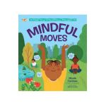 Mindful Moves: Kid-Friendly Yoga and Peaceful Activities for a Happy, Healthy You - Nicole Cardoza