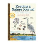 Keeping a Nature Journal, 3rd Edition: Deepen Your Connection with the Natural World All Around You - Clare Walker Leslie