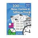 Humble Math - 100 Days of Money, Fractions, & Telling the Time: Workbook (With Answer Key): Ages 6-11 - Count Money (Counting United States Coins and - Humble Math