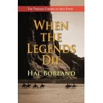 When the Legends Die: The Timeless Coming-of-Age Story about a Native American Boy Caught Between Two Worlds - Hal Borland