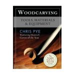 Woodcarving: Tools, Materials & Equipment - Chris Pye