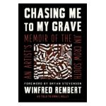 Chasing Me to My Grave: An Artist's Memoir of the Jim Crow South - Winfred Rembert