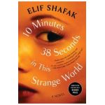 10 Minutes 38 Seconds in This Strange World - Elif Shafak