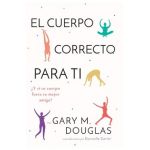 El Cuerpo Correcto Para Ti (Spanish) - Gary M. Douglas