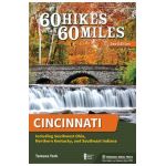 60 Hikes Within 60 Miles: Cincinnati: Including Southwest Ohio, Northern Kentucky, and Southeast Indiana - Tamara York