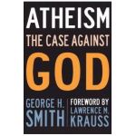 Atheism: The Case Against God - George H. Smith