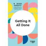 Getting It All Done (HBR Working Parents Series) - Harvard Business Review