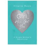 Girl, He's Got You: A Single Mother's Devotional - Hilarie Rock