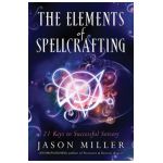 The Elements of Spellcrafting: 21 Keys to Successful Sorcery - Jason Miller