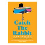 Catch the Rabbit - Lana Bastasic
